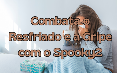 Combata o Resfriado e a Gripe com o Spooky2